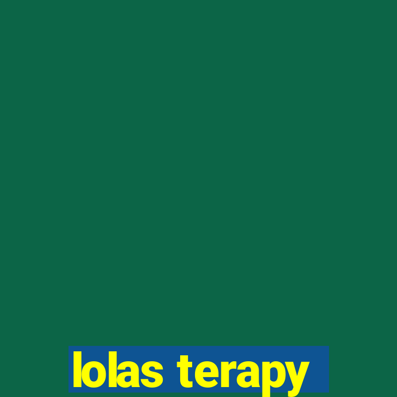 lolas terapy